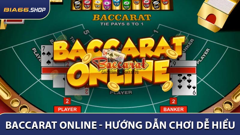 Baccarat Online - Hướng Dẫn Chơi Dễ Hiểu, Tối Ưu Lợi Nhuận
