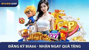 Đăng Ký BIA66 - Nhận Ngay Quà Tặng Cho Người Mới Gia Nhập