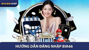 Đăng Nhập BIA66 - Thành Công Ngay Lần Đầu Tiên