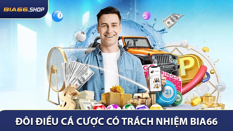 Đôi điều về luật cá cược có trách nhiệm BIA66