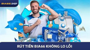 Rút Tiền BIA66 Không Lo Lỗi - Quy Trình Đơn Giản Minh Bạch