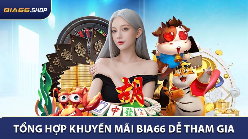 Tổng hợp khuyến mãi BIA66 dễ tham gia, dễ nhận 2026